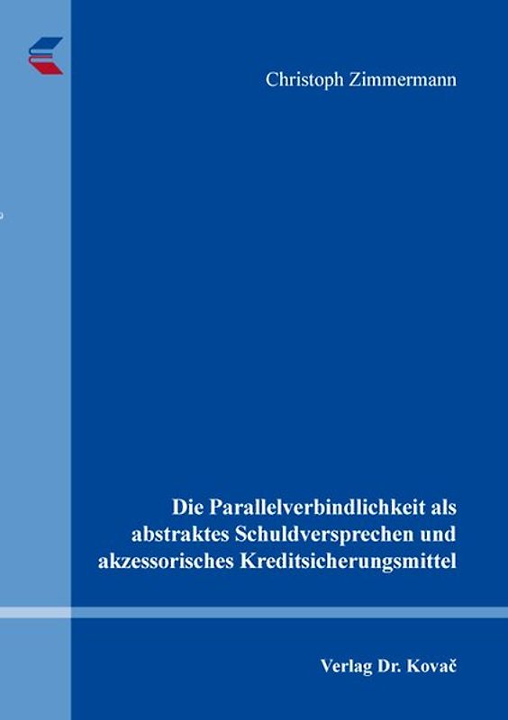 Die Parallelverbindlichkeit als abstraktes Schuldversprechen und akzessorisches Kreditsicherungsmittel