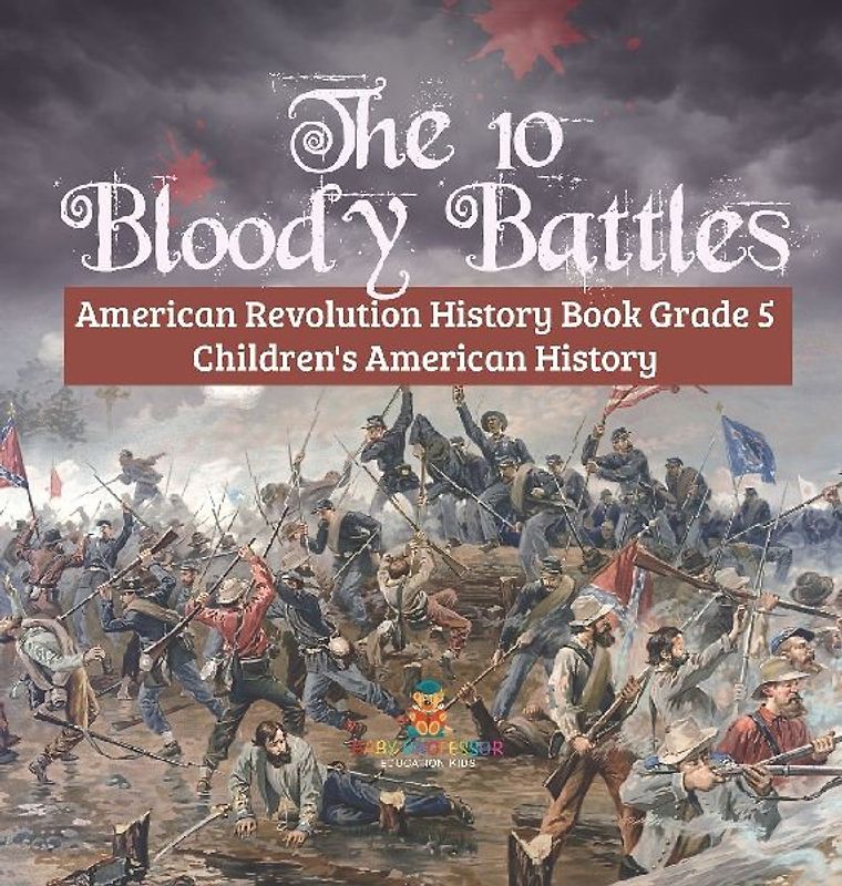 The 10 Bloody Battles - American Revolution History Book Grade 5 | Children's American History