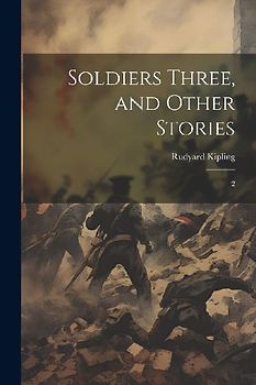 Soldiers Three, and Other Stories: 2