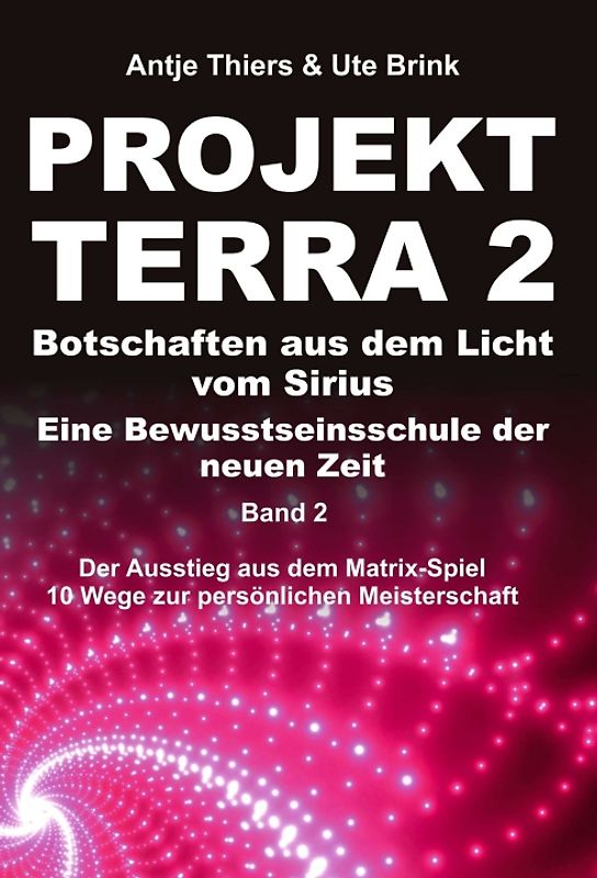 PROJEKT TERRA 2 – Botschaften aus dem Licht vom Sirius – Eine Bewusstseinsschule der neuen Zeit