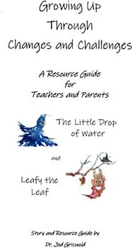 Growing Up Through Changes and Challenges: A Resource Guide for Teachers and Parents