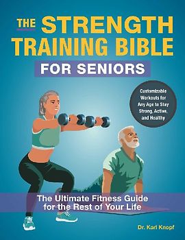 The Strength Training Bible for Seniors
