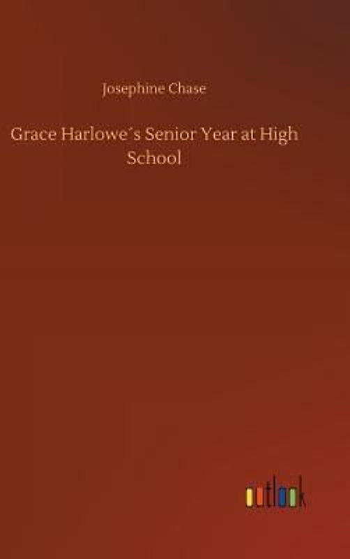 Grace Harlowe´s Senior Year at High School