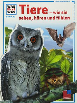 Was ist was, Band 080: Tiere - wie sie sehen, hören und fühlen