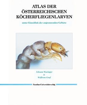 Atlas der österreichischen Köcherfliegenlarven