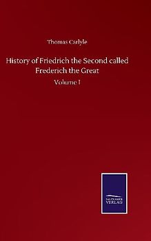 History of Friedrich the Second called Frederich the Great