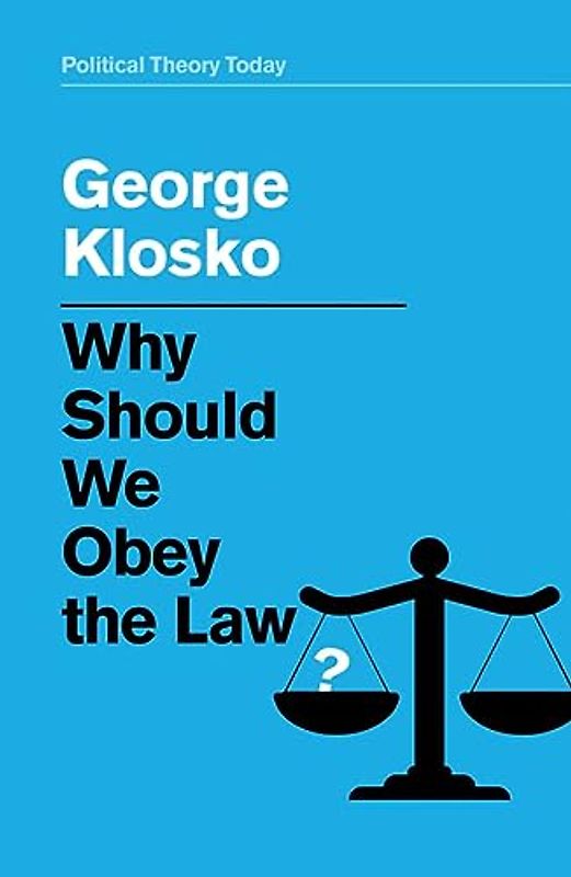 Why Should We Obey the Law? (Political Theory Today)