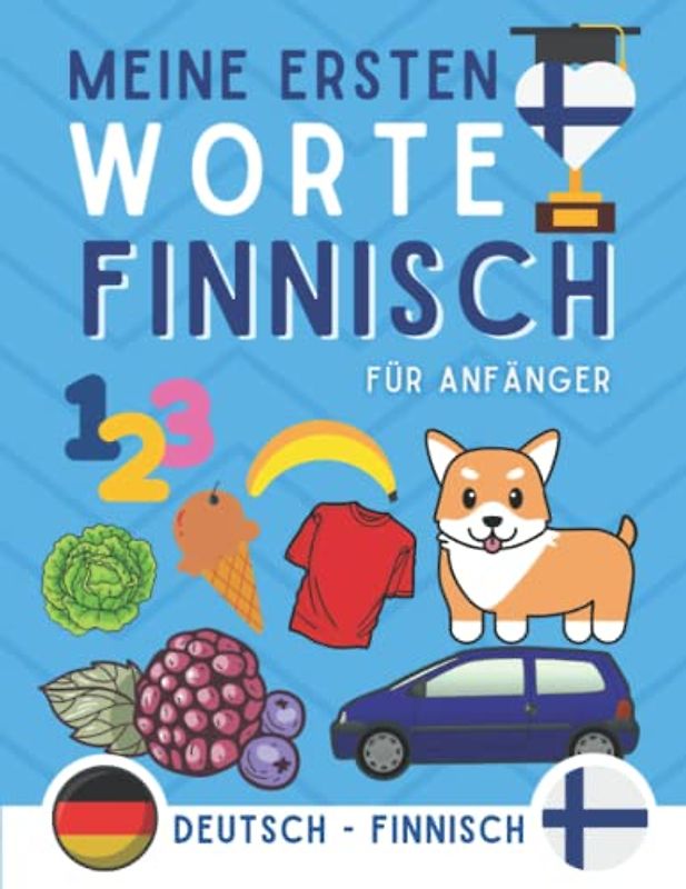 Meine ersten worte auf finnisch: finnisch lernen für Anfänger (Kinder und Erwachsene) Zweisprachiges Buch (Deutsch-finnisch), finnisch für Anfänger