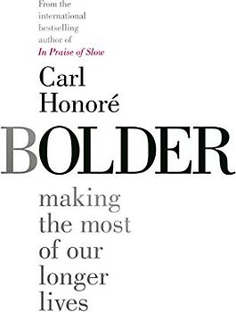 Bolder: Making the most of our longer lives