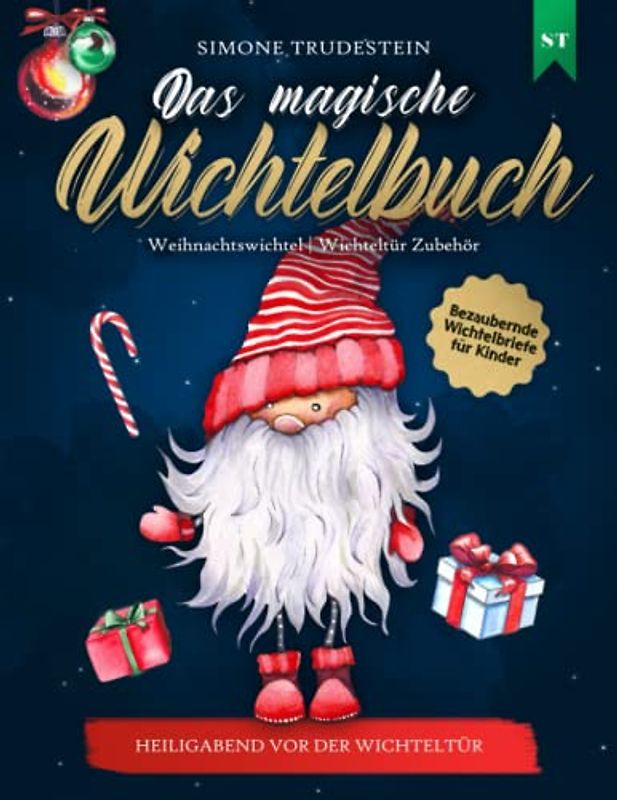 Das magische Wichtelbuch: Heiligabend vor der Wichteltür: Bezaubernde Wichtelbriefe für Kinder - Weihnachtswichtel, Wichteltür Zubehör