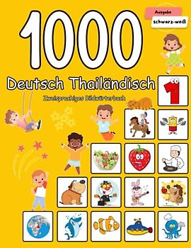 1000 Deutsch Thailändisch Zweisprachiges Bildwörterbuch: Wortschatz schnell erweitern für Kinder