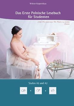 Das Erste Polnische Lesebuch für Studenten: Zweisprachig mit Polnisch-deutscher Übersetzung Stufen A1 und A2 (Gestufte Polnische Lesebücher, Band 10)