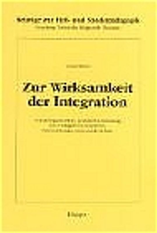 Zur Wirksamkeit derIntegration. Forschungsüberblick, praktische Umsetzung einer integrativen Schulform, Untersuchungen zum Lernfortschritt
