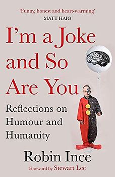 I'm a Joke and So Are You: Reflections on Humour and Humanity