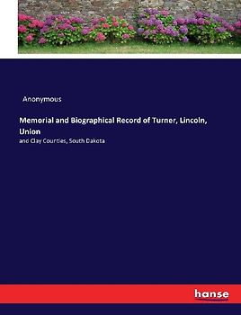 Memorial and Biographical Record of Turner, Lincoln, Union