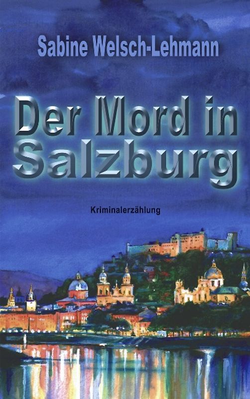 Der Mord in Salzburg. Kriminalerzählung