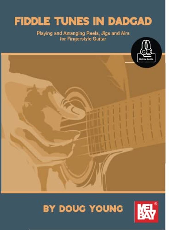 Fiddle Tunes in DADGAD: Playing and Arranging Reels, Jigs and Airs for Fingerstyle Guitar