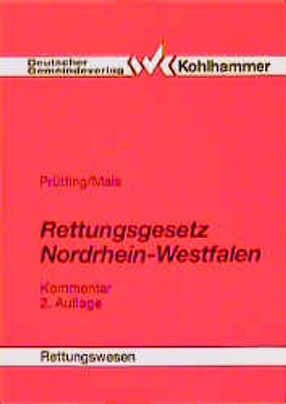 Rettungsdienst in Nordrhein-Westfalen. Kommentar zum Gesetz über den Rettungsdienst sowie die Notfallrettung und den Krankentransport durch Unternehmer (RettG) mit Erläuterungen für die Praxis und einem Anhang ergänzendender Rechts- und Verwaltungsvorschriften