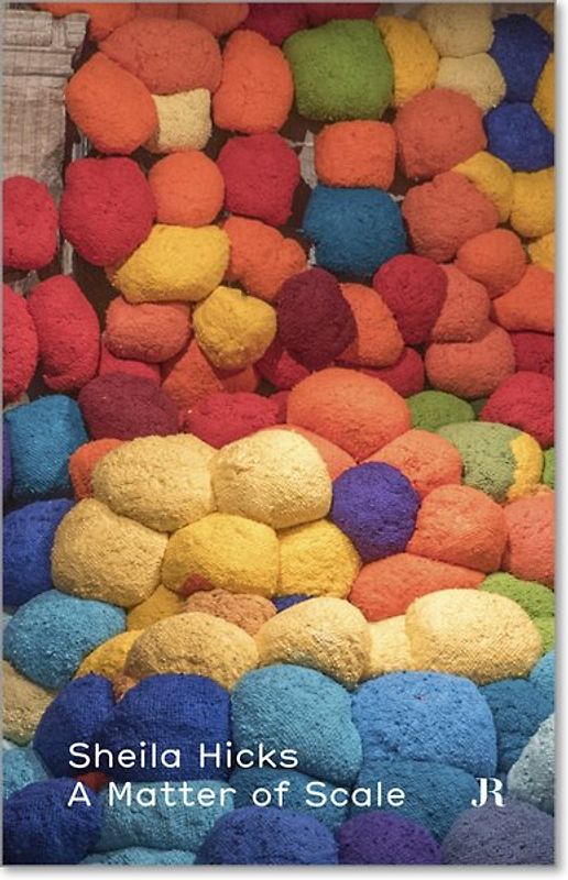 Sheila Hicks: A Matter of Scale