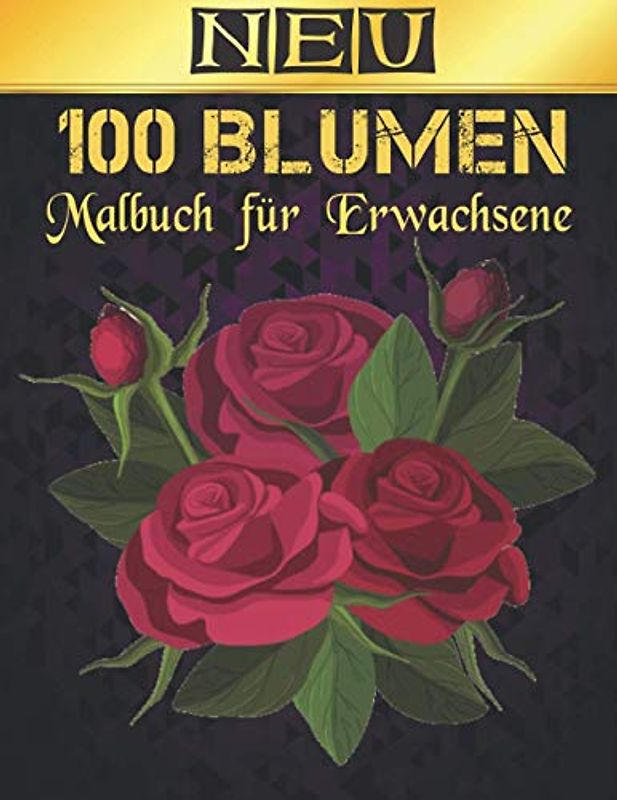 Malbuch für Erwachsene Neu Blumen: Malbuch für Erwachsene Malbuch zur Entspannung für Erwachsene 100 Inspirierende Blumenmuster Nur schöne Blumen Malbuch für Erwachsene Entspannung