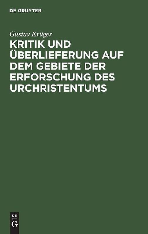 Kritik und Überlieferung auf dem Gebiete der Erforschung des Urchristentums