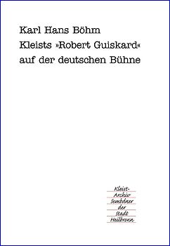 Kleists Lustspiel "Robert Guiskard" auf der deutschen Bühne