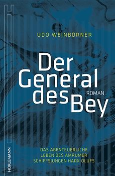 Der General des Bey. Das abenteuerliche Leben des Amrumer Schiffsjungen Hark Olufs