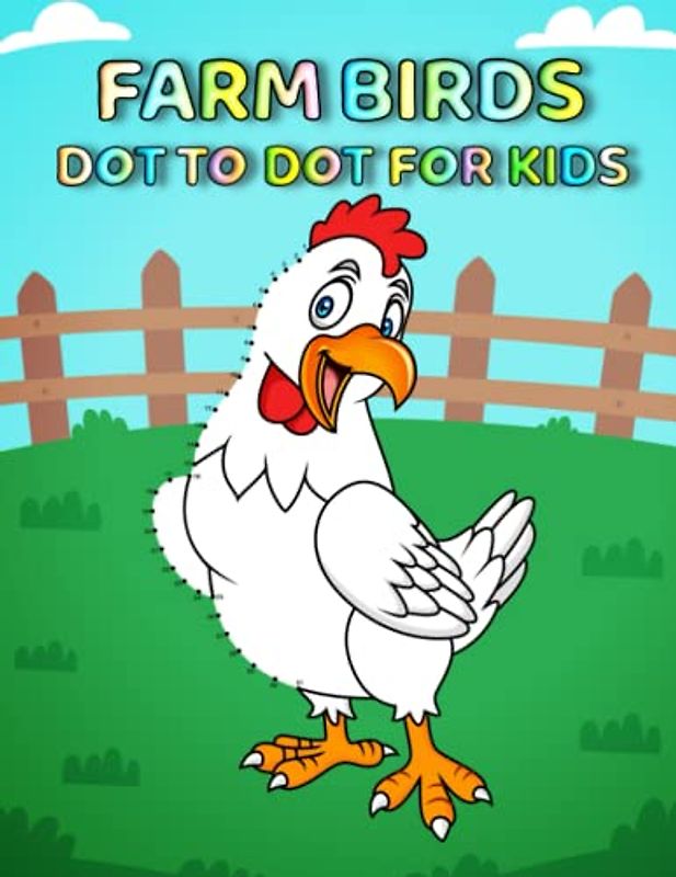 Farm Birds Dot To Dot For Kids: Fun And Challenging Farm Birds Connect The Dot Puzzles With Colorable Pages For Kids