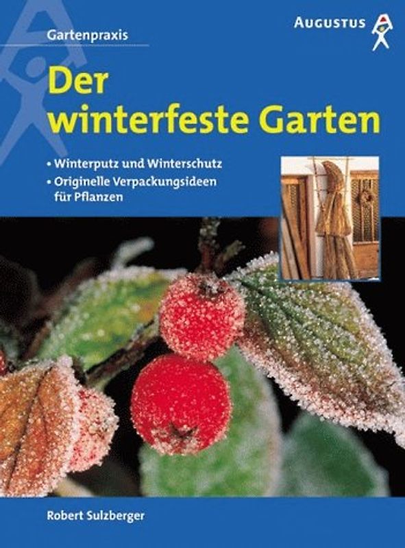 Der winterfeste Garten. Winterputz und Winterschutz. Originelle Verpackungsideen für Pflanzen