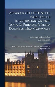 Apparato et feste nelle noze dello illvstrissimo signor duca di Firenze, & della duchessa Sua consorte