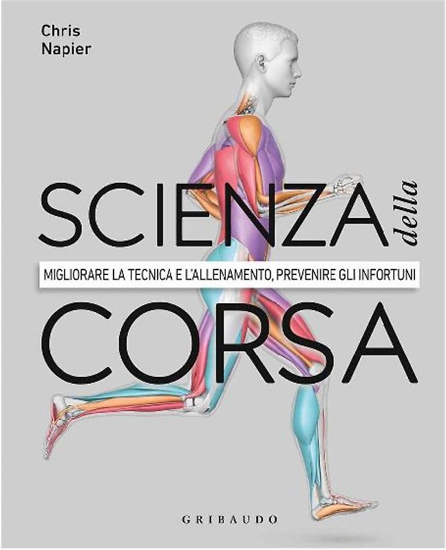 Scienza della corsa. Migliorare la tecnica e l'allenamento, prevenire gli infortuni
