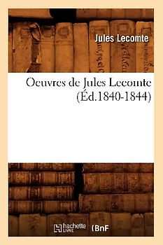 Oeuvres de Jules Lecomte (Éd.1840-1844)