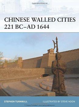 Chinese Walled Cities 221 BC-AD 1644 (Fortress) - Stephen Turnbull