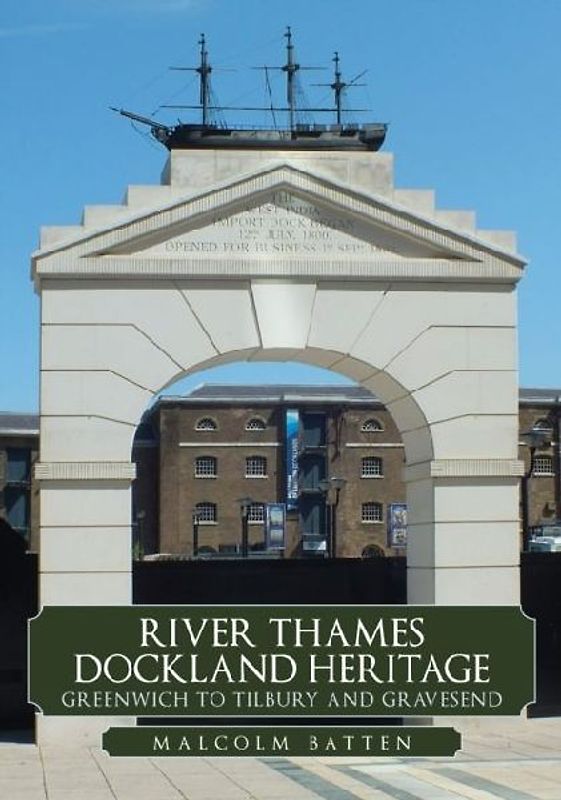 River Thames Dockland Heritage: Greenwich to Tilbury and Gravesend