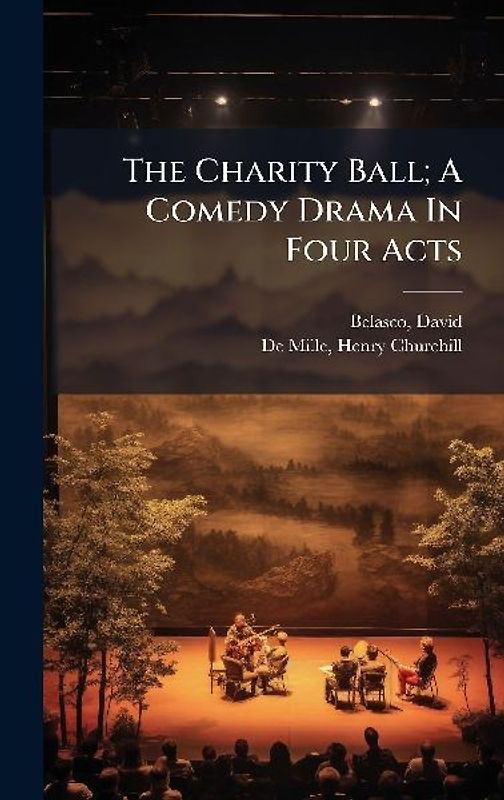 The Charity Ball; A Comedy Drama In Four Acts