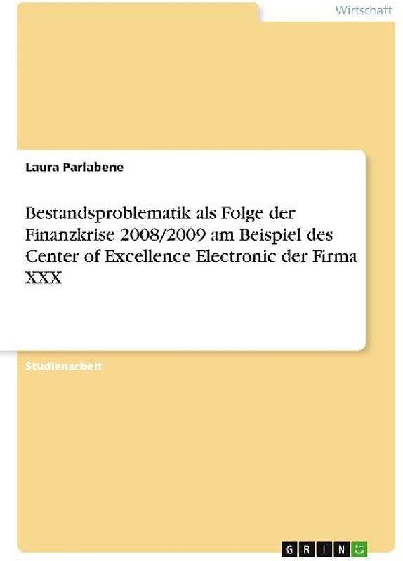 Bestandsproblematik als Folge der Finanzkrise 2008/2009 am Beispiel des Center of Excellence Electronic der Firma XXX