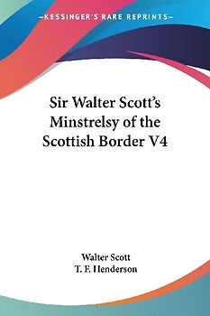 Sir Walter Scott's Minstrelsy of the Scottish Border V4