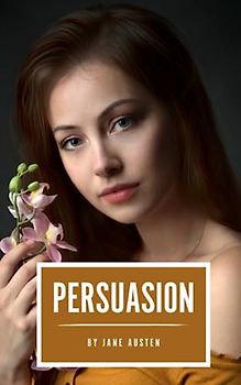 Persuasion: The 1817 Regency Romance Classic (Annotated)