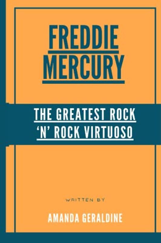 Freedie Mercury: The Greatest Rock ‘n’ Roll Virtuoso