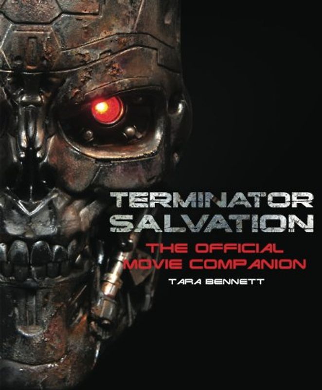 Terminator Salvation: The Movie Companion: The Official Movie Companion - Tara Bennett