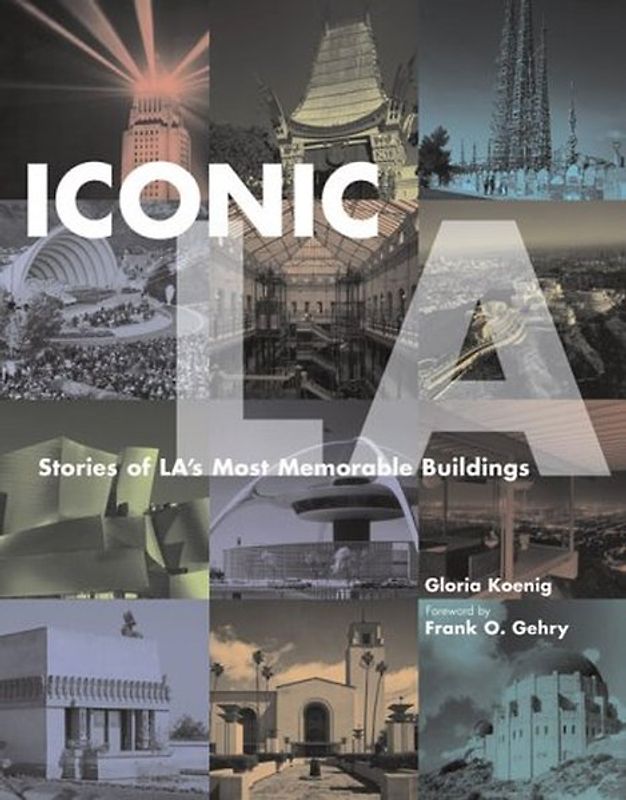 Iconic LA. Stories of LA's Most Memorable Buildings