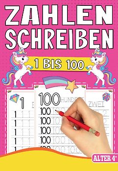 Zahlen Schreiben 1 bis 100 – Das Einhorn Lernheft für Kinder ab 4 Jahren