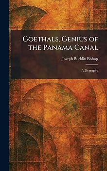 Goethals, Genius of the Panama Canal