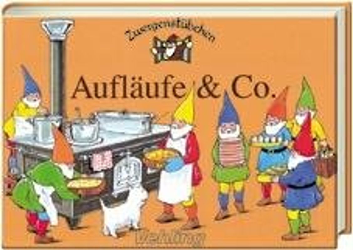 Zwergenstübchen Aufläufe & Co - Elke Schuster