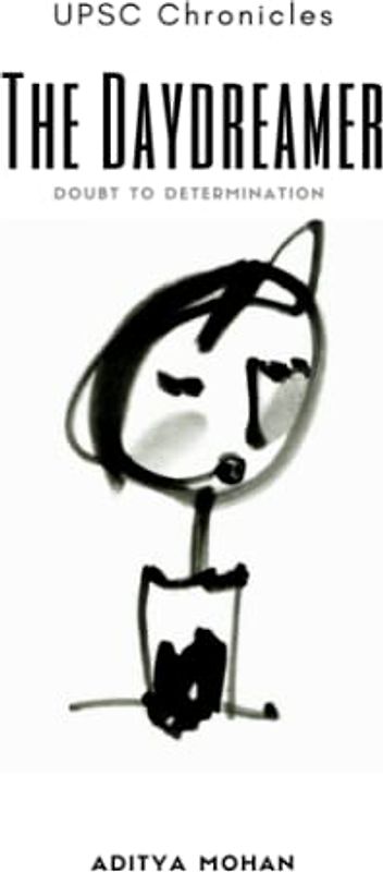 The Daydreamer: Doubt to Determination (UPSC Chronicles)