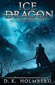 Ice Dragon: An Epic Fantasy Adventure (The Dragon Misfits, Band 1)