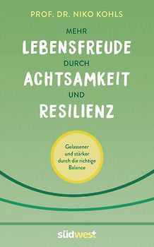 Mehr Lebensfreude durch Achtsamkeit und Resilienz