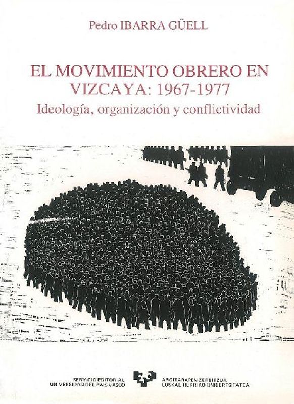 El movimiento obrero en Vizcaya (1967-1977) : ideología, organización y conflitividad