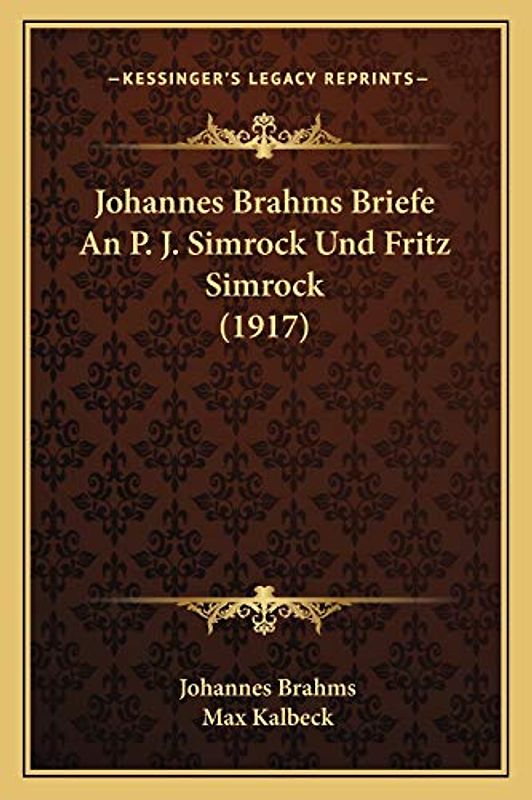 Johannes Brahms Briefe An P. J. Simrock Und Fritz Simrock (1917)