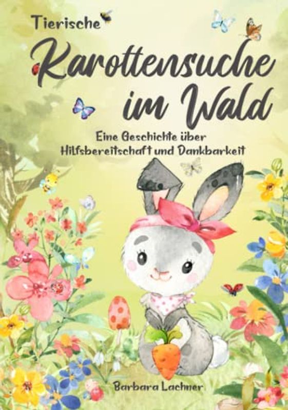 Tierische Karottensuche im Wald: Eine Geschichte über Hilfsbereitschaft und Dankbarkeit (Tierische Abenteuer)